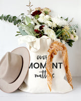 Every Moment Matters Cotton Canvas Tote Bag - The Cotton and Canvas Co.