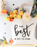 The Best is Yet to Come Cotton Canvas Tote Bag - The Cotton and Canvas Co.