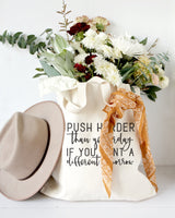 Push Harder Than Yesterday If You Want a Different Tomorrow Tote Bag - The Cotton and Canvas Co.