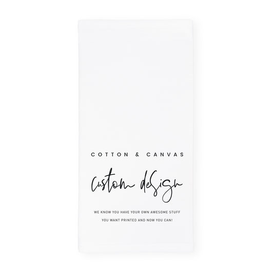 Custom Tea Towel - The Cotton and Canvas Co.