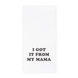 I Got It From My Mama Kitchen Tea Towel - The Cotton and Canvas Co.