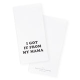 I Got It From My Mama Kitchen Tea Towel - The Cotton and Canvas Co.