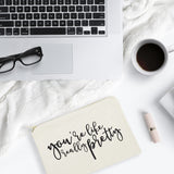You're Like Really Pretty Cotton Canvas Cosmetic Bag - The Cotton and Canvas Co.