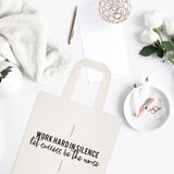 Work Hard in Silence. Let Sucess Be the Noise Tote Bag - The Cotton and Canvas Co.