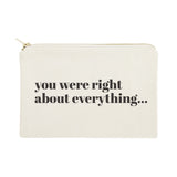 You Were Right About Everything Cotton Canvas Cosmetic Bag - The Cotton and Canvas Co.