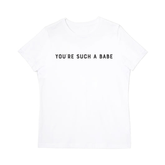 You're Such a Babe Women's Graphic Tee - The Cotton and Canvas Co.