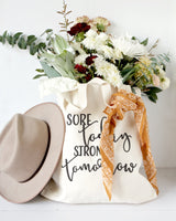 Sore Today, Strong Tomorrow Cotton Canvas Tote Bag - The Cotton and Canvas Co.