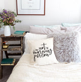 I'm Not a Morning Person Pillow Covers - The Cotton and Canvas Co.