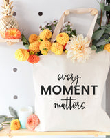 Every Moment Matters Cotton Canvas Tote Bag - The Cotton and Canvas Co.