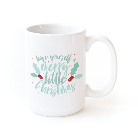 Have Yourself a Merry Little Christmas Coffee Mug - The Cotton and Canvas Co.