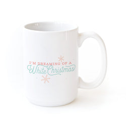 I'm Dreaming of a White Christmas Coffee Mug - The Cotton and Canvas Co.