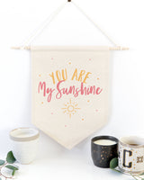 You Are My Sunshine Hanging Wall Banner - The Cotton and Canvas Co.