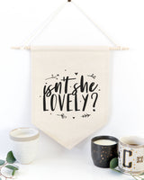 Isn't She Lovely? Hanging Wall Banner - The Cotton and Canvas Co.