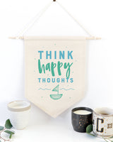 Think Happy Thoughts Hanging Wall Banner - The Cotton and Canvas Co.