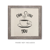 Chai Love You Canvas Kitchen Wall Art - The Cotton and Canvas Co.