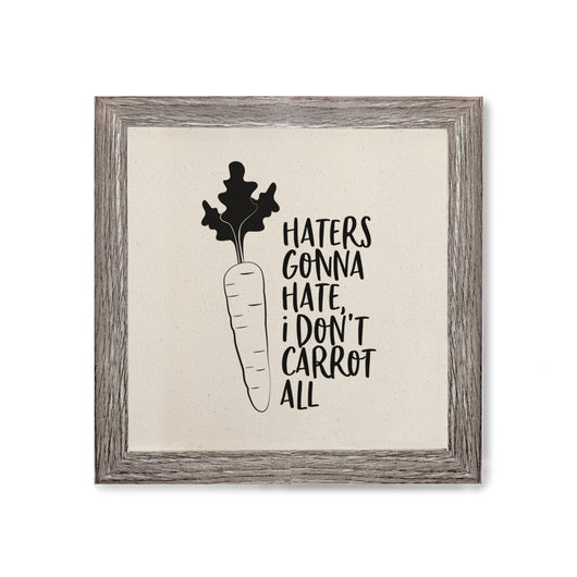 Haters Gonna Hate I Don't Carrot All Canvas Kitchen Wall Art - The Cotton and Canvas Co.