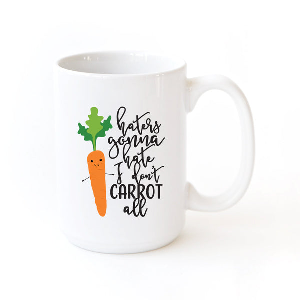 The Cotton and Canvas Co. Haters Gonna Hate I Don't Carrot All Mug