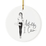 Actually, I Can Christmas Ornament - The Cotton and Canvas Co.