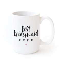 Best Bridesmaid Ever Coffee Mug - The Cotton and Canvas Co.