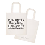 Push Harder Than Yesterday If You Want a Different Tomorrow Tote Bag - The Cotton and Canvas Co.