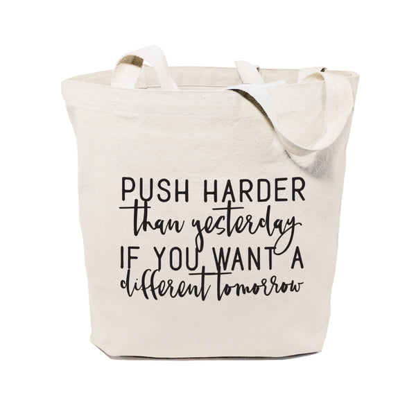 The Cotton and Canvas Co. Push Harder Than Yesterday If You Want a Different Tomorrow Tote Bag