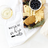 Watch Me Whip Kitchen Tea Towel - The Cotton and Canvas Co.