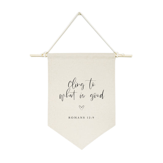 Cling to What is Good, Romans 12:9 Cotton Canvas Scripture, Bible Hanging Wall Banner - The Cotton and Canvas Co.