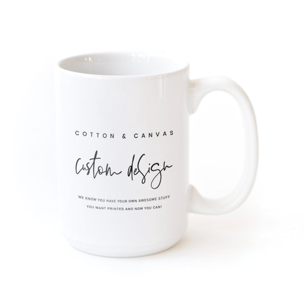 The Cotton and Canvas Co. Custom Coffee Mug