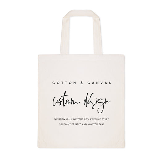 Custom Tote Bag - The Cotton and Canvas Co.