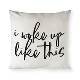 I Woke Up Like This Pillow Covers - The Cotton and Canvas Co.