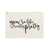 You're Like Really Pretty Cotton Canvas Cosmetic Bag - The Cotton and Canvas Co.