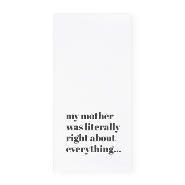 The Cotton and Canvas Co. My Mom Was Literally Right About Everything Kitchen Tea Towel