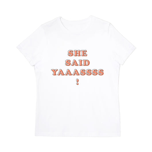 She Said Yas! Tee - The Cotton and Canvas Co.