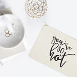 You're So Hot Cotton Canvas Cosmetic Bag - The Cotton and Canvas Co.