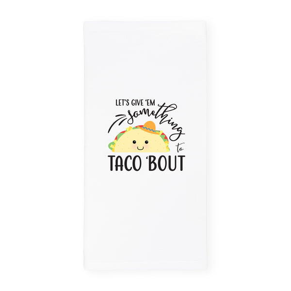 The Cotton and Canvas Co. Let's Give Em Something To Taco 'Bout Kitchen Tea Towel