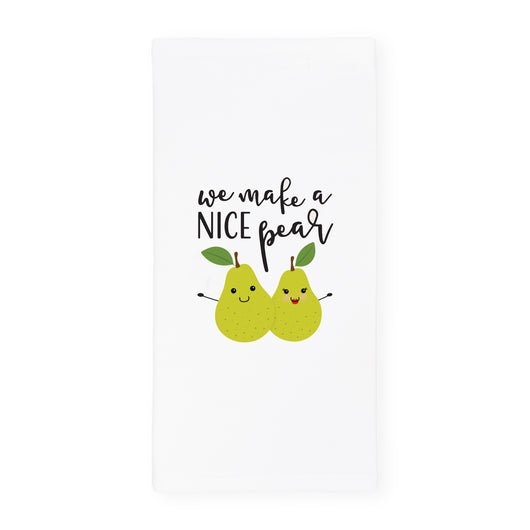 We Make A Nice Pear Kitchen Tea Towel - The Cotton and Canvas Co.