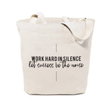Work Hard in Silence. Let Sucess Be the Noise Tote Bag - The Cotton and Canvas Co.