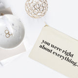 You Were Right About Everything Cotton Canvas Cosmetic Bag - The Cotton and Canvas Co.