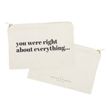 You Were Right About Everything Cotton Canvas Cosmetic Bag - The Cotton and Canvas Co.