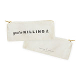 You're Killing It Cotton Canvas Pencil Case and Travel Pouch - The Cotton and Canvas Co.